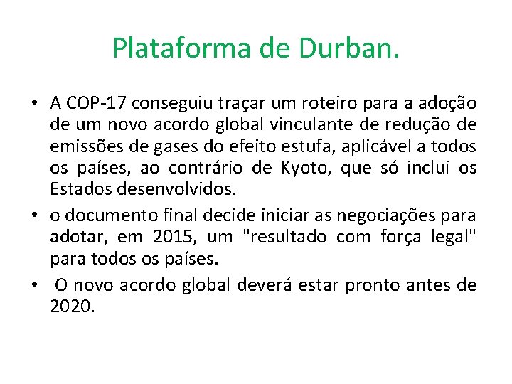 Plataforma de Durban. • A COP-17 conseguiu traçar um roteiro para a adoção de