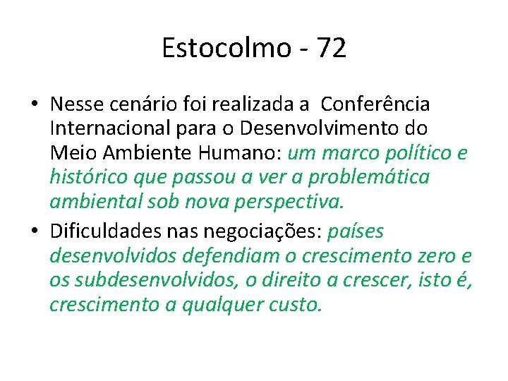 Estocolmo - 72 • Nesse cenário foi realizada a Conferência Internacional para o Desenvolvimento Estocolmo - 72 • Nesse cenário foi realizada a Conferência Internacional para o Desenvolvimento