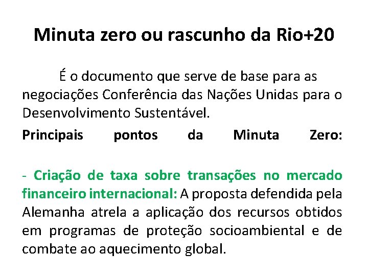 Minuta zero ou rascunho da Rio+20 É o documento que serve de base para