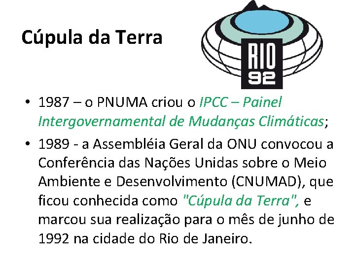 Cúpula da Terra • 1987 – o PNUMA criou o IPCC – Painel Intergovernamental