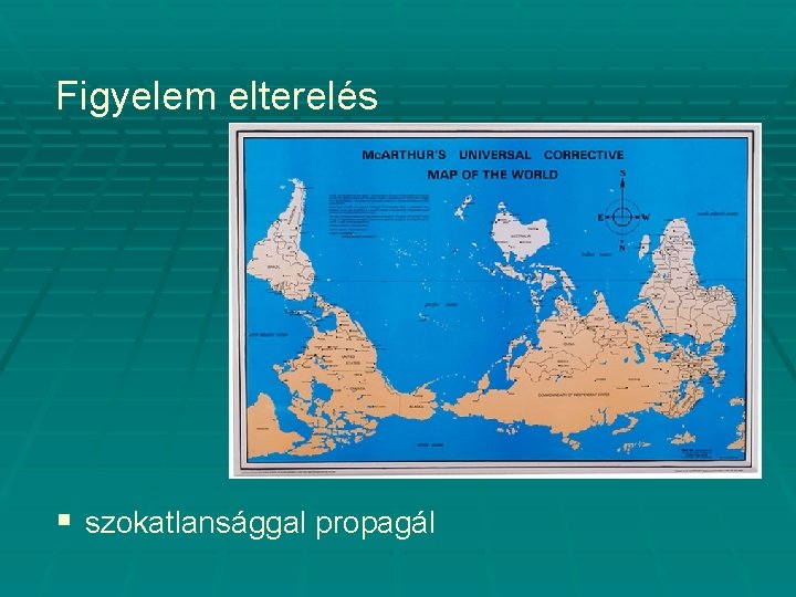 Figyelem elterelés § szokatlansággal propagál 