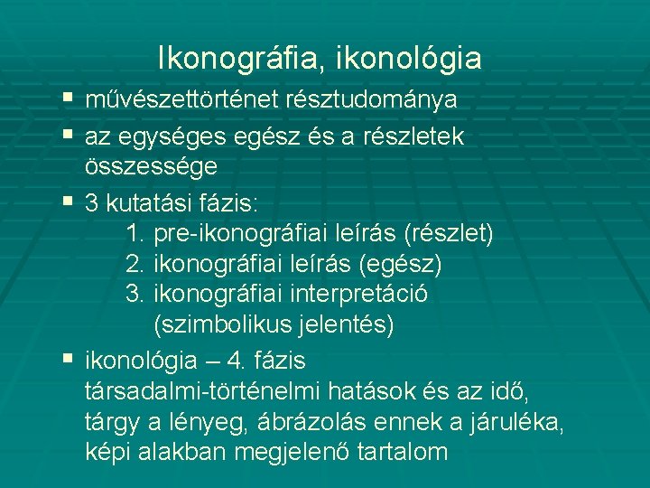 Ikonográfia, ikonológia § § művészettörténet résztudománya az egységes egész és a részletek összessége §