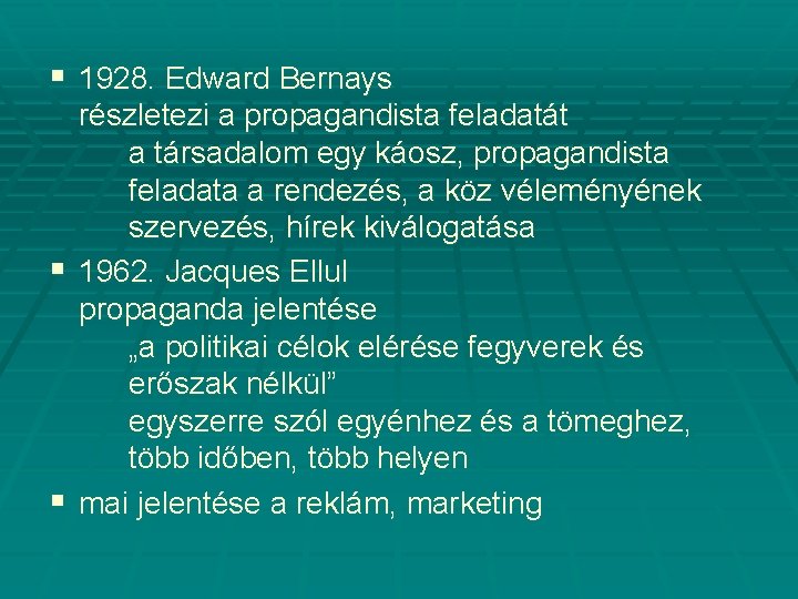 § 1928. Edward Bernays részletezi a propagandista feladatát a társadalom egy káosz, propagandista feladata