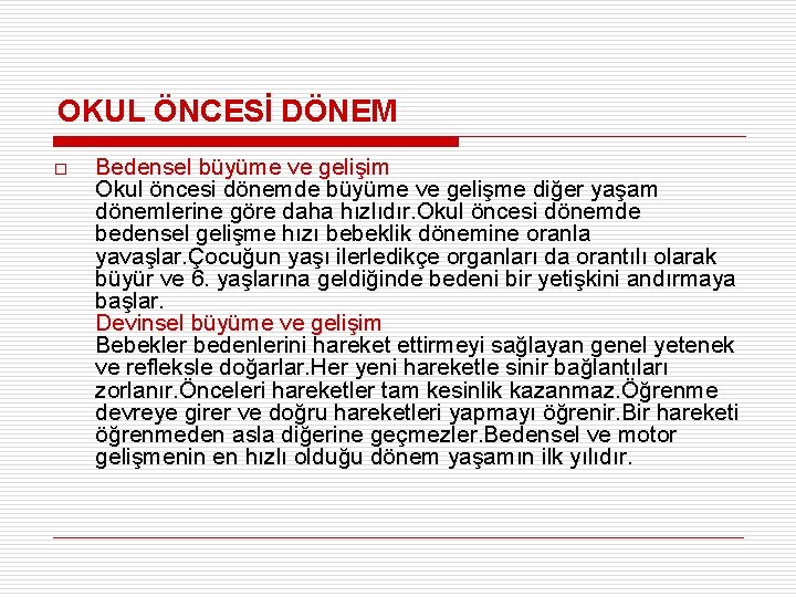 OKUL ÖNCESİ DÖNEM o Bedensel büyüme ve gelişim Okul öncesi dönemde büyüme ve gelişme