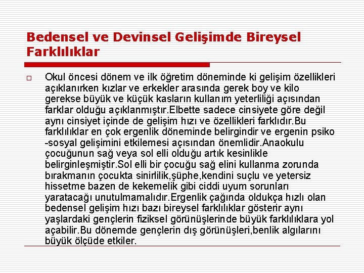 Bedensel ve Devinsel Gelişimde Bireysel Farklılıklar o Okul öncesi dönem ve ilk öğretim döneminde