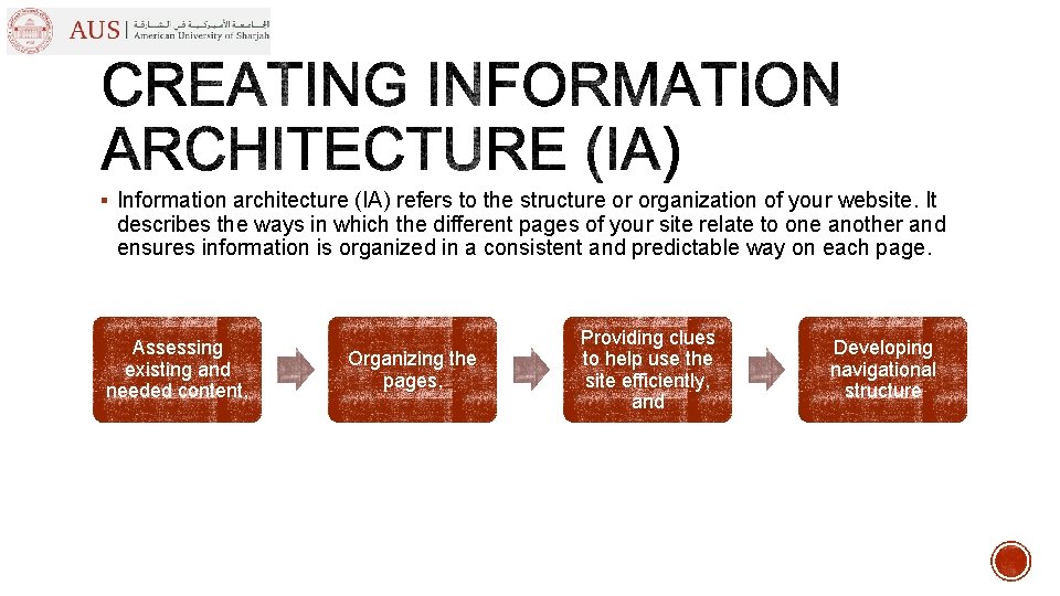 § Information architecture (IA) refers to the structure or organization of your website. It § Information architecture (IA) refers to the structure or organization of your website. It