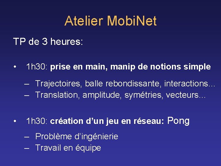 Atelier Mobi. Net TP de 3 heures: • 1 h 30: prise en main, Atelier Mobi. Net TP de 3 heures: • 1 h 30: prise en main,
