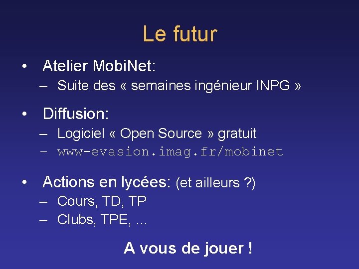 Le futur • Atelier Mobi. Net: – Suite des « semaines ingénieur INPG » Le futur • Atelier Mobi. Net: – Suite des « semaines ingénieur INPG »