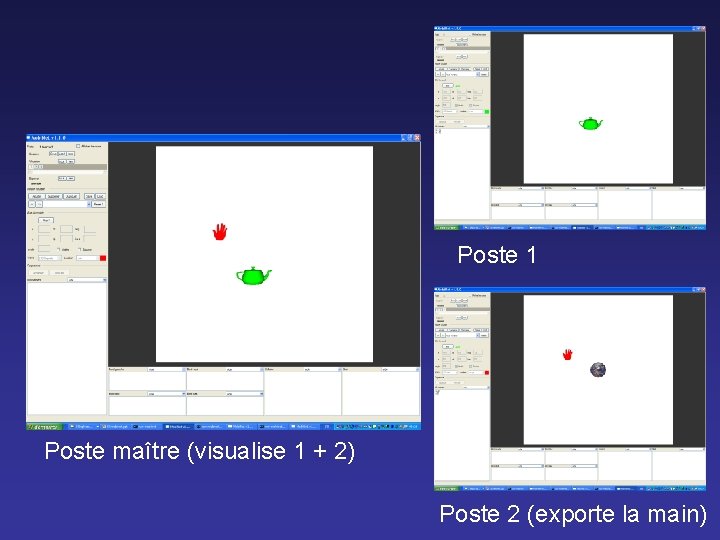 Poste 1 Poste maître (visualise 1 + 2) Poste 2 (exporte la main) Poste 1 Poste maître (visualise 1 + 2) Poste 2 (exporte la main)