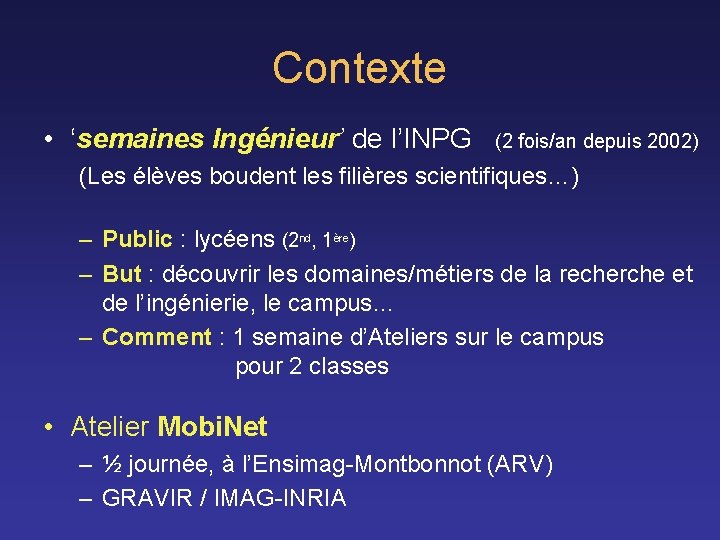 Contexte • ‘semaines Ingénieur’ de l’INPG (2 fois/an depuis 2002) (Les élèves boudent les Contexte • ‘semaines Ingénieur’ de l’INPG (2 fois/an depuis 2002) (Les élèves boudent les