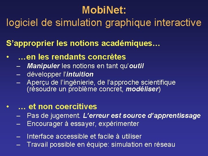 Mobi. Net: logiciel de simulation graphique interactive S’approprier les notions académiques… • …en les Mobi. Net: logiciel de simulation graphique interactive S’approprier les notions académiques… • …en les