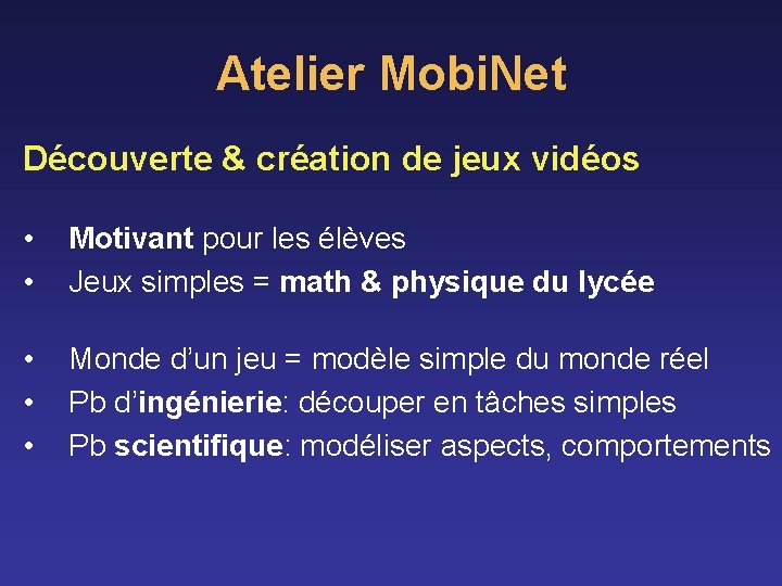 Atelier Mobi. Net Découverte & création de jeux vidéos • • Motivant pour les Atelier Mobi. Net Découverte & création de jeux vidéos • • Motivant pour les