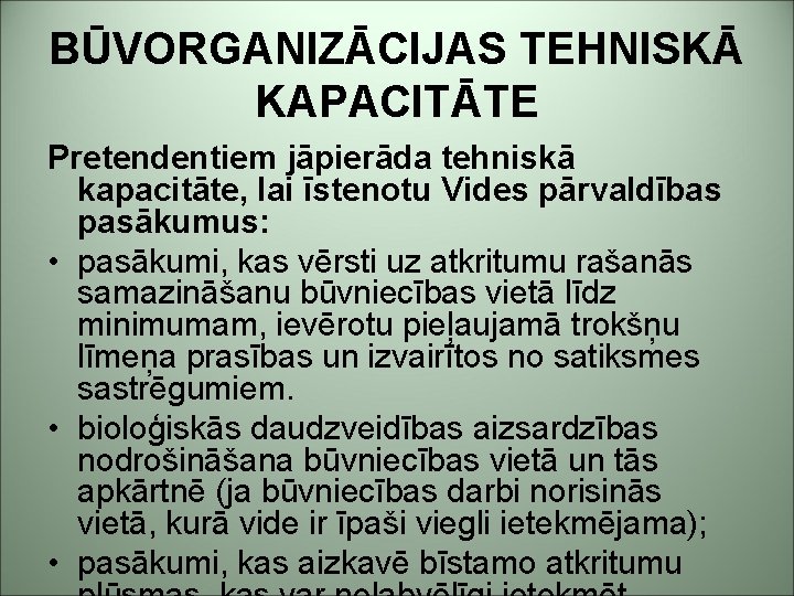 BŪVORGANIZĀCIJAS TEHNISKĀ KAPACITĀTE Pretendentiem jāpierāda tehniskā kapacitāte, lai īstenotu Vides pārvaldības pasākumus: • pasākumi,