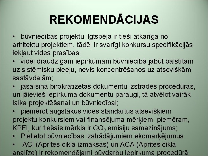 REKOMENDĀCIJAS • būvniecības projektu ilgtspēja ir tieši atkarīga no arhitektu projektiem, tādēļ ir svarīgi