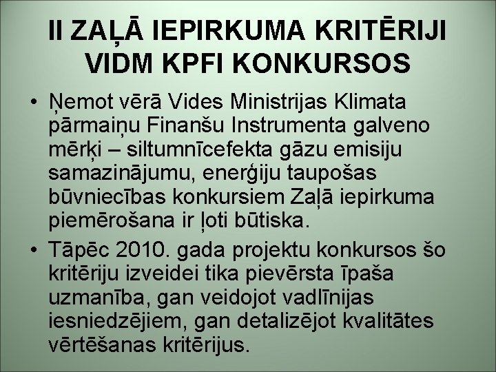 II ZAĻĀ IEPIRKUMA KRITĒRIJI VIDM KPFI KONKURSOS • Ņemot vērā Vides Ministrijas Klimata pārmaiņu