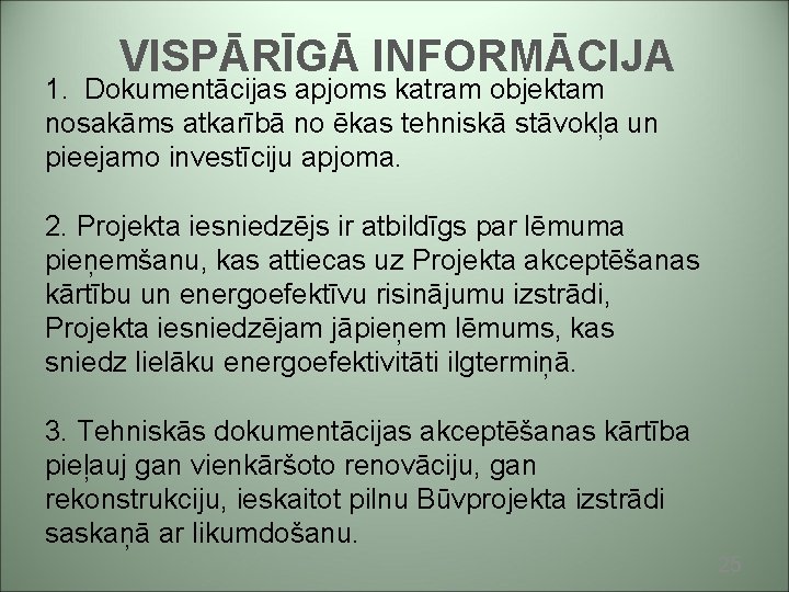 VISPĀRĪGĀ INFORMĀCIJA 1. Dokumentācijas apjoms katram objektam nosakāms atkarībā no ēkas tehniskā stāvokļa un