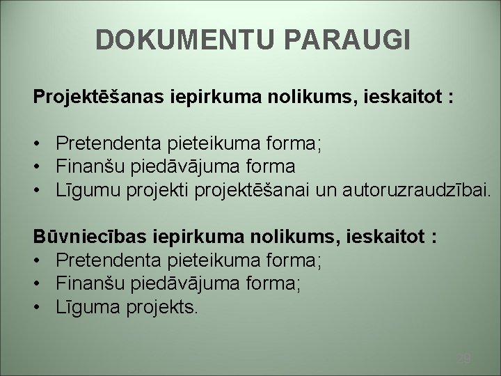 DOKUMENTU PARAUGI Projektēšanas iepirkuma nolikums, ieskaitot : • Pretendenta pieteikuma forma; • Finanšu piedāvājuma