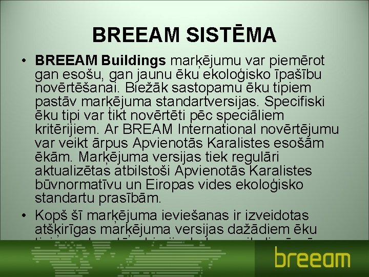 BREEAM SISTĒMA • BREEAM Buildings marķējumu var piemērot gan esošu, gan jaunu ēku ekoloģisko