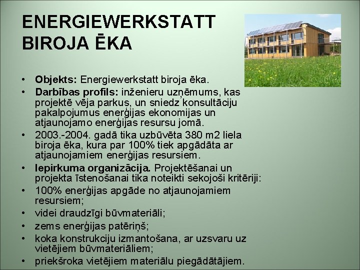 ENERGIEWERKSTATT BIROJA ĒKA • Objekts: Energiewerkstatt biroja ēka. • Darbības profils: inženieru uzņēmums, kas