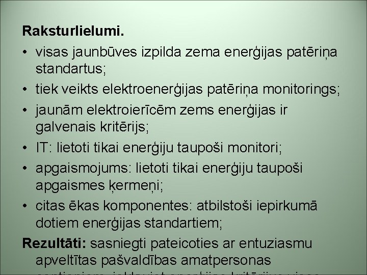 Raksturlielumi. • visas jaunbūves izpilda zema enerģijas patēriņa standartus; • tiek veikts elektroenerģijas patēriņa
