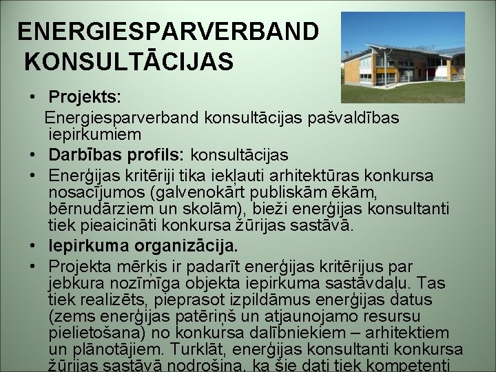 ENERGIESPARVERBAND KONSULTĀCIJAS • Projekts: Energiesparverband konsultācijas pašvaldības iepirkumiem • Darbības profils: konsultācijas • Enerģijas