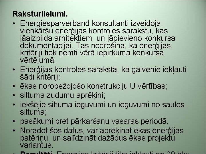 Raksturlielumi. • Energiesparverband konsultanti izveidoja vienkāršu enerģijas kontroles sarakstu, kas jāaizpilda arhitektiem, un jāpievieno