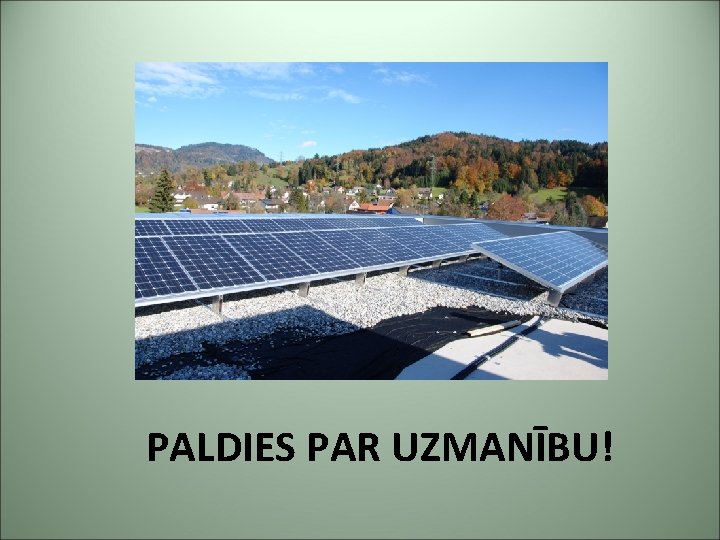 PALDIES PAR UZMANĪBU! 