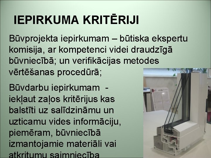 IEPIRKUMA KRITĒRIJI Būvprojekta iepirkumam – būtiska ekspertu komisija, ar kompetenci videi draudzīgā būvniecībā; un