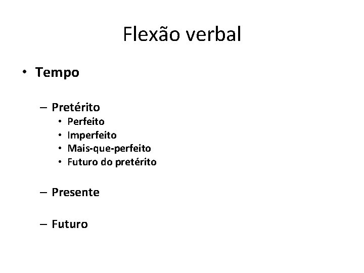 ESTRUTURA MORFOSINTTICA FLEXO NOMINAL E VERBAL TEMPOS E