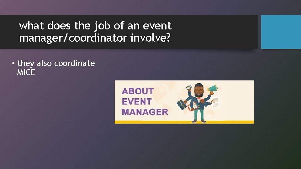 what does the job of an event manager/coordinator involve? • they also coordinate MICE