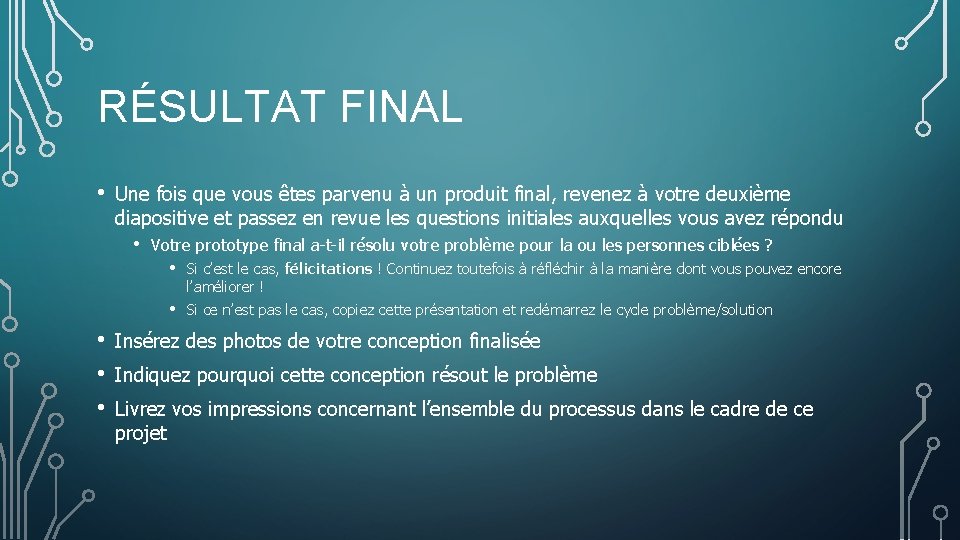 RÉSULTAT FINAL • Une fois que vous êtes parvenu à un produit final, revenez RÉSULTAT FINAL • Une fois que vous êtes parvenu à un produit final, revenez