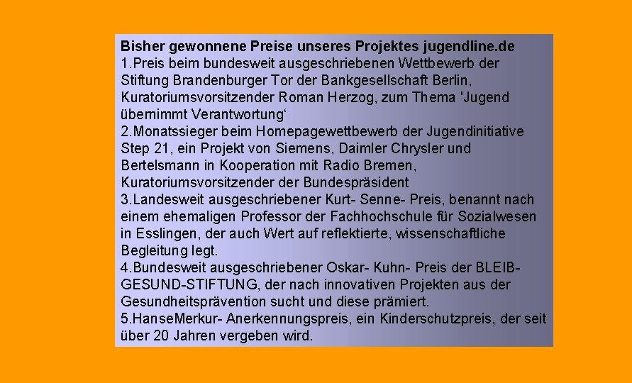 Bisher gewonnene Preise unseres Projektes jugendline. de 1. Preis beim bundesweit ausgeschriebenen Wettbewerb der Bisher gewonnene Preise unseres Projektes jugendline. de 1. Preis beim bundesweit ausgeschriebenen Wettbewerb der