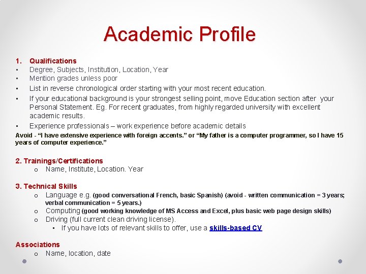 Academic Profile 1. • • • Qualifications Degree, Subjects, Institution, Location, Year Mention grades