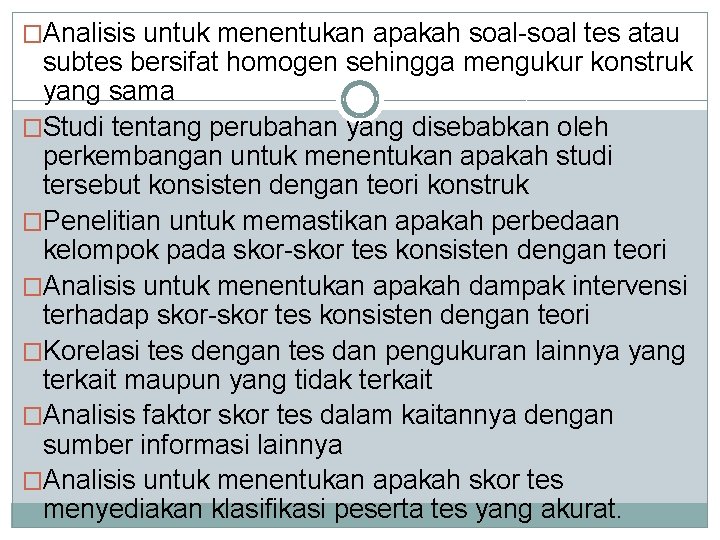 �Analisis untuk menentukan apakah soal-soal tes atau subtes bersifat homogen sehingga mengukur konstruk yang