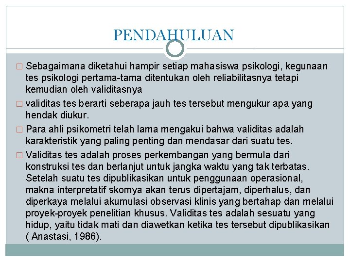 PENDAHULUAN � Sebagaimana diketahui hampir setiap mahasiswa psikologi, kegunaan tes psikologi pertama-tama ditentukan oleh