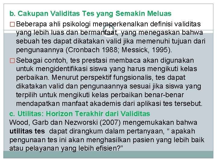 b. Cakupan Validitas Tes yang Semakin Meluas � Beberapa ahli psikologi memperkenalkan definisi validitas