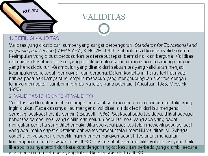 VALIDITAS 1. DEFINISI VALIDITAS Validitas yang dikutip dari sumber yang sangat berpengaruh, Standards for