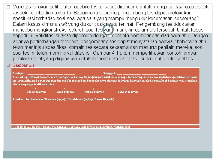 � Validitas isi akan sulit diukur apabila tes tersebut dirancang untuk mengukur trait atau