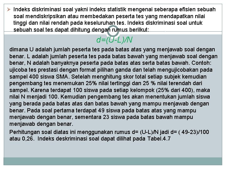 Ø Indeks diskriminasi soal yakni indeks statistik mengenai seberapa efisien sebuah soal mendiskripsikan atau