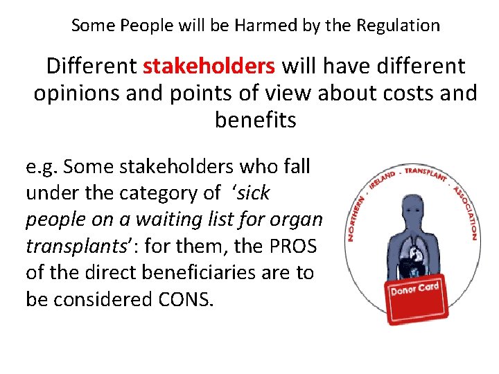 Some People will be Harmed by the Regulation Different stakeholders will have different opinions Some People will be Harmed by the Regulation Different stakeholders will have different opinions