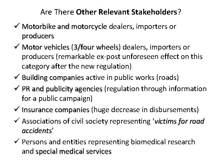 Are There Other Relevant Stakeholders? ü Motorbike and motorcycle dealers, importers or producers ü Are There Other Relevant Stakeholders? ü Motorbike and motorcycle dealers, importers or producers ü