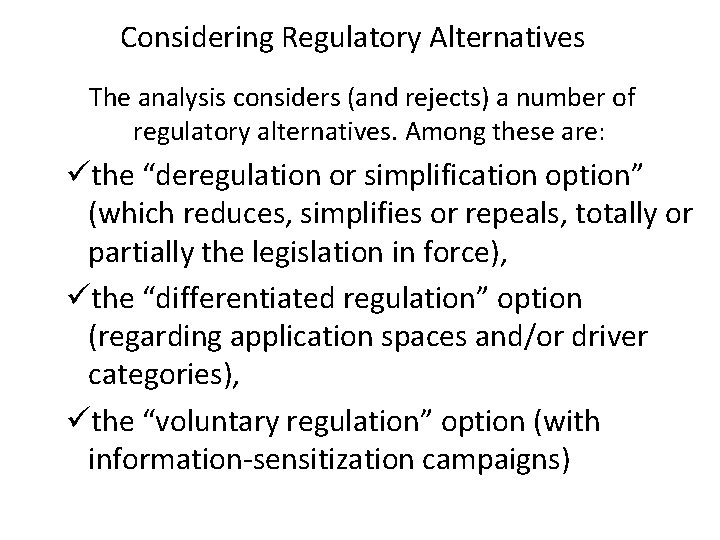 Considering Regulatory Alternatives The analysis considers (and rejects) a number of regulatory alternatives. Among Considering Regulatory Alternatives The analysis considers (and rejects) a number of regulatory alternatives. Among