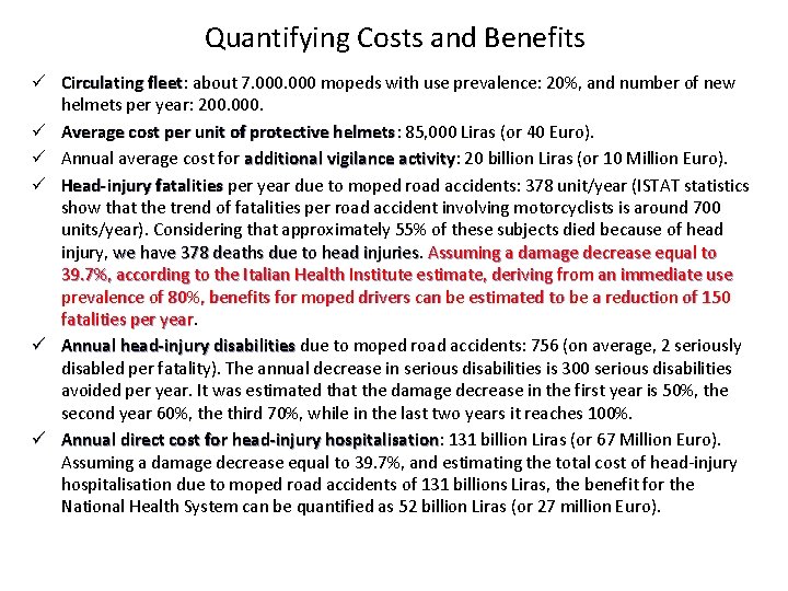 Quantifying Costs and Benefits ü Circulating fleet: fleet about 7. 000 mopeds with use Quantifying Costs and Benefits ü Circulating fleet: fleet about 7. 000 mopeds with use