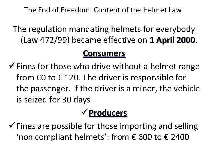 The End of Freedom: Content of the Helmet Law The regulation mandating helmets for The End of Freedom: Content of the Helmet Law The regulation mandating helmets for