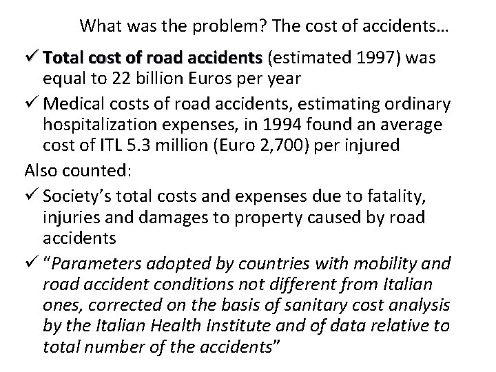 What was the problem? The cost of accidents… ü Total cost of road accidents What was the problem? The cost of accidents… ü Total cost of road accidents
