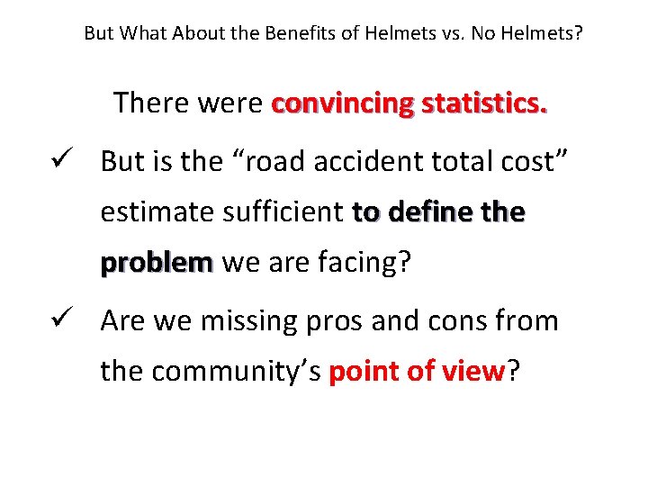 But What About the Benefits of Helmets vs. No Helmets? There were convincing statistics. But What About the Benefits of Helmets vs. No Helmets? There were convincing statistics.