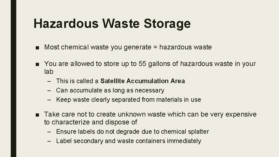 Hazardous Waste Storage ■ Most chemical waste you generate = hazardous waste ■ You