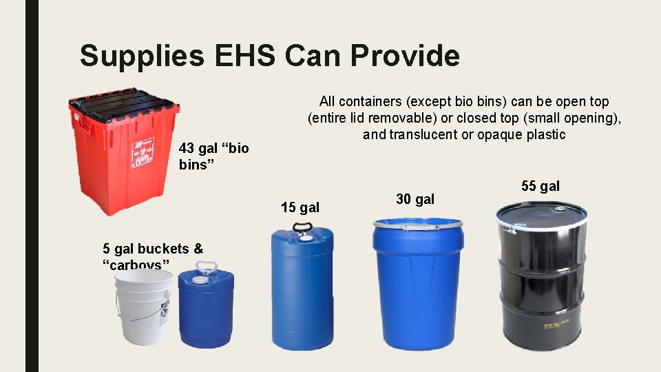 Supplies EHS Can Provide 43 gal “bio bins” All containers (except bio bins) can