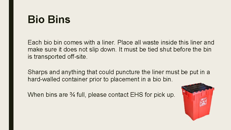 Bio Bins Each bio bin comes with a liner. Place all waste inside this