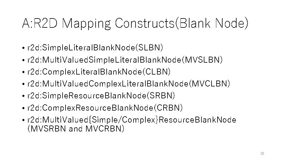 A: R 2 D Mapping Constructs(Blank Node) • r 2 d: Simple. Literal. Blank. A: R 2 D Mapping Constructs(Blank Node) • r 2 d: Simple. Literal. Blank.